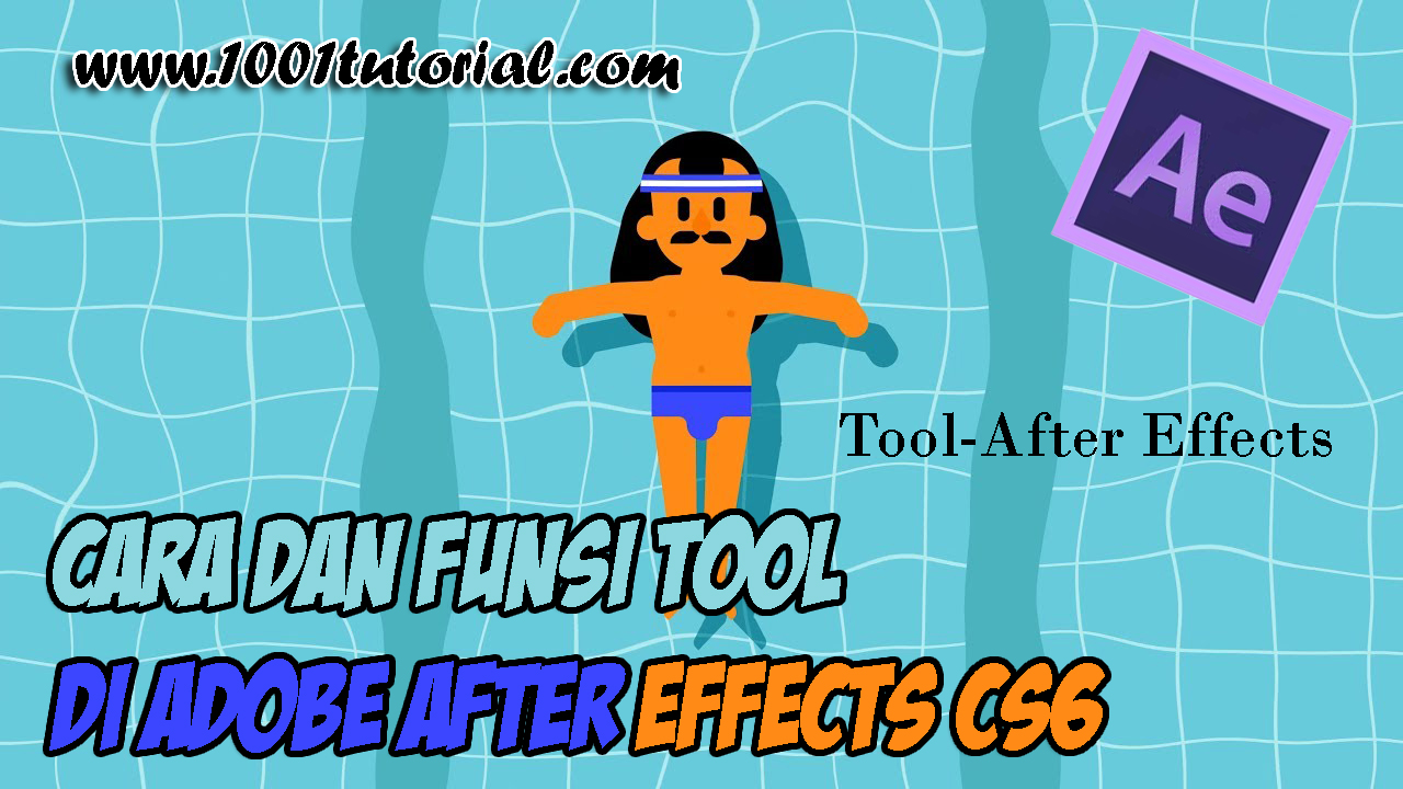 Penjelasan dan fungsi dari tool-tool Adobe After Effects | 1001 tutorial