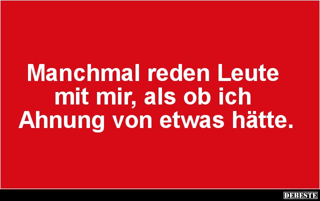 Manchmal Reden Leute Mit Mir Lustige Bilder Spruche Witze Echt Lustig