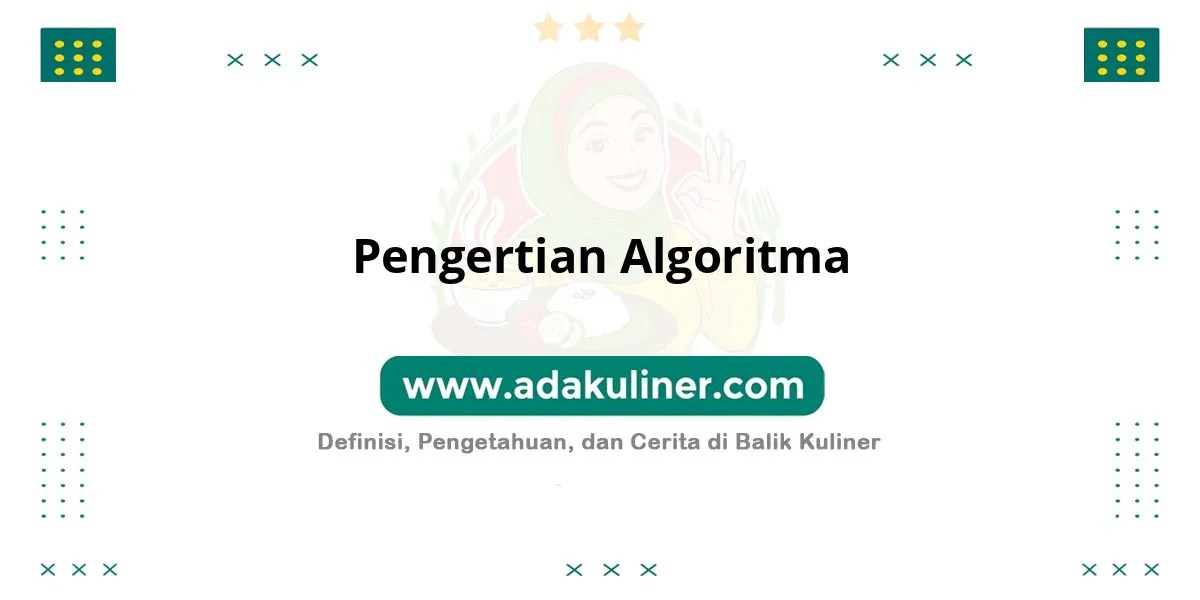 Pengertian Algoritma: Urutan langkah logis penyelesaian masalah