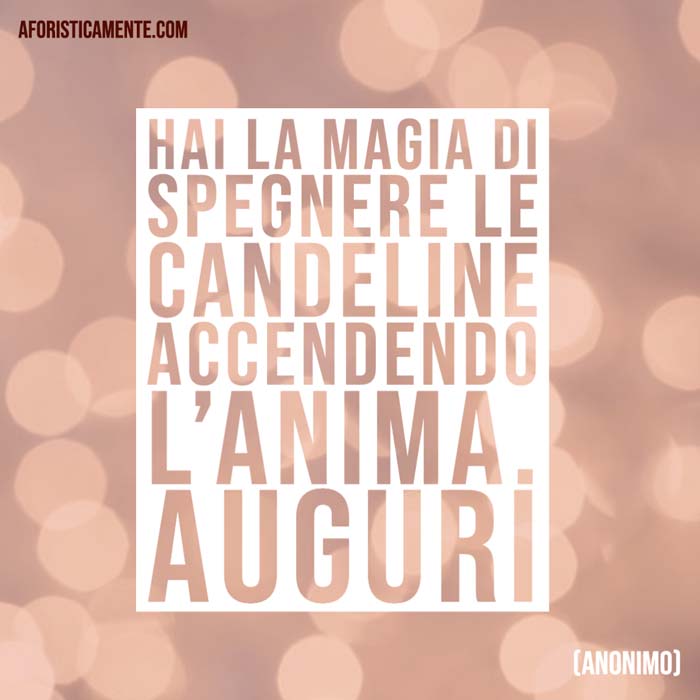 Auguri Di Compleanno Le 100 Frasi Piu Belle Aforisticamente