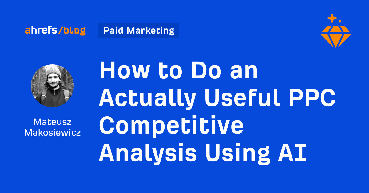 How to Do an Actually Useful PPC Competitive Analysis Using AI How to Do an Actually Useful PPC Competitive Analysis Using AI