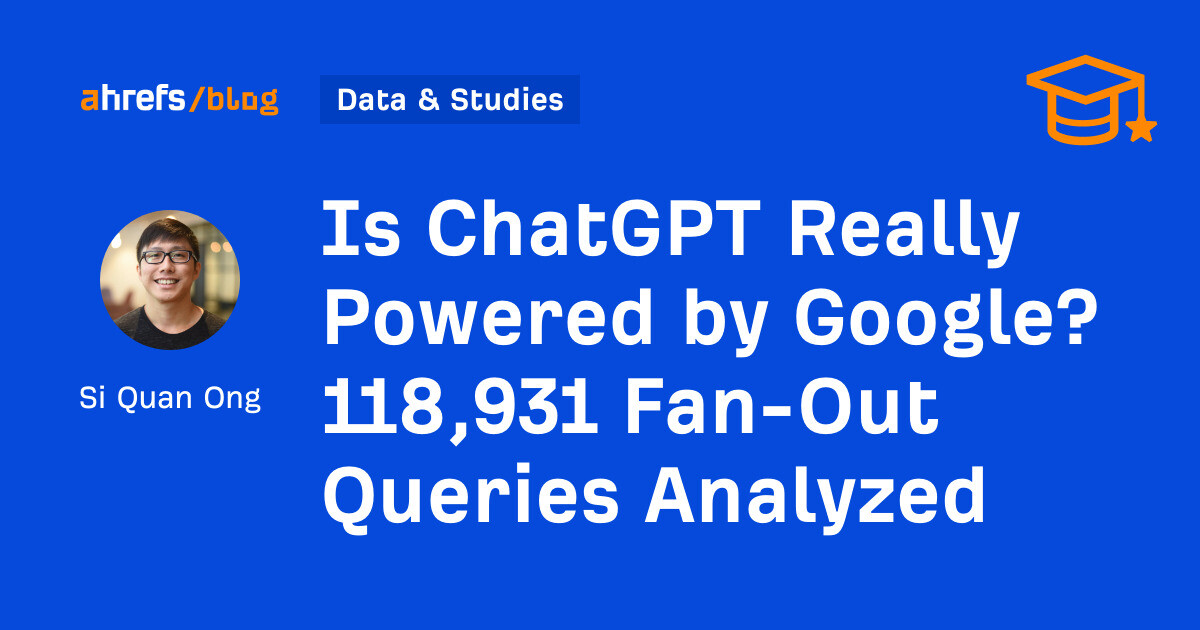 Is ChatGPT Really Powered by Google? 118,931 Fan-Out Queries Analyzed Is ChatGPT Really Powered by Google? 118,931 Fan-Out Queries Analyzed