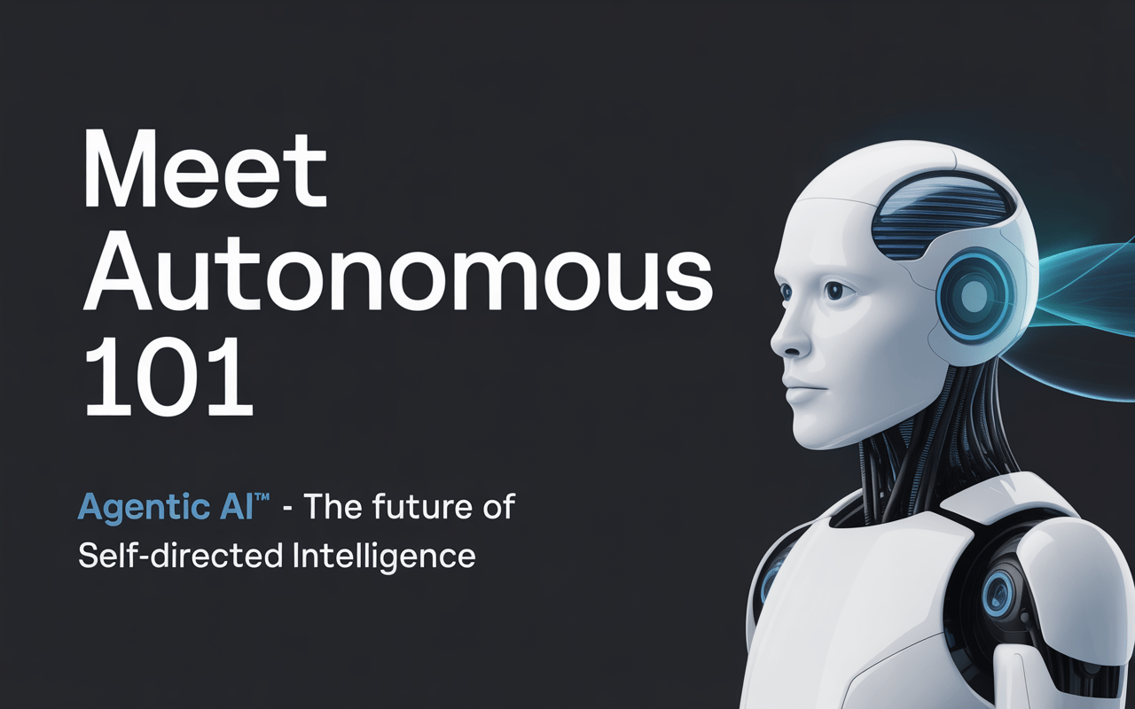 AI Startup Spotlight: Introducing Autonomous 101 Agentic AI™ — Ushering in a New Era of Self-Directed Intelligence