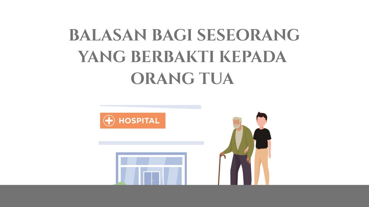 Balasan Bagi Seseorang Yang Berbakti Kepada Orang Tua – al-rasikh