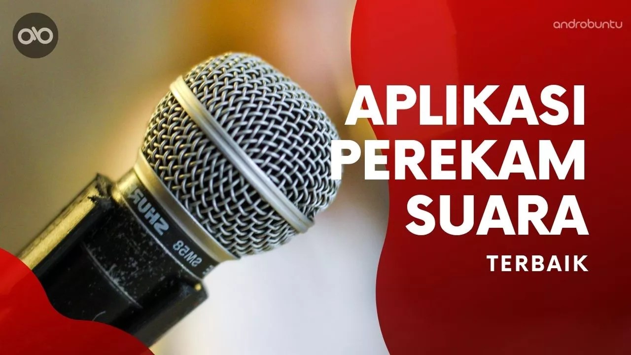 10 Aplikasi Perekam Suara Terbaik di Android Kualitas HD - Androbuntu
