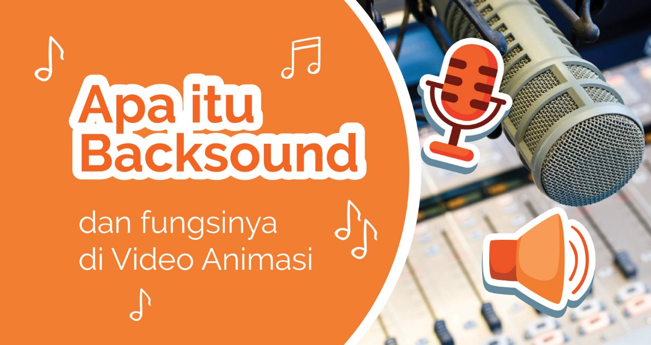 Apa itu Backsound dan fungsinya di Video Animasi | Animasi Studio