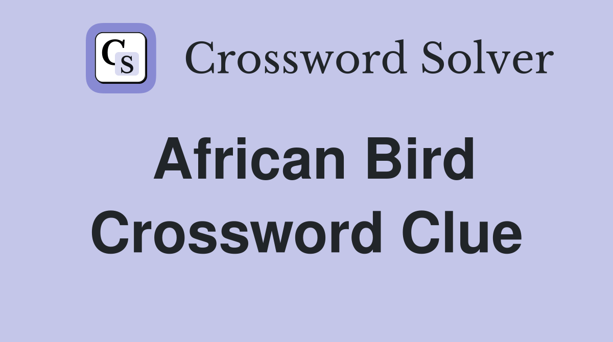 African bird crossword clue
