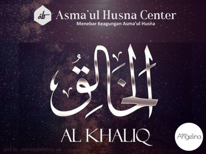 Al-Khaliq ( Yang Maha Pencipta) - Asmaul Husna Center