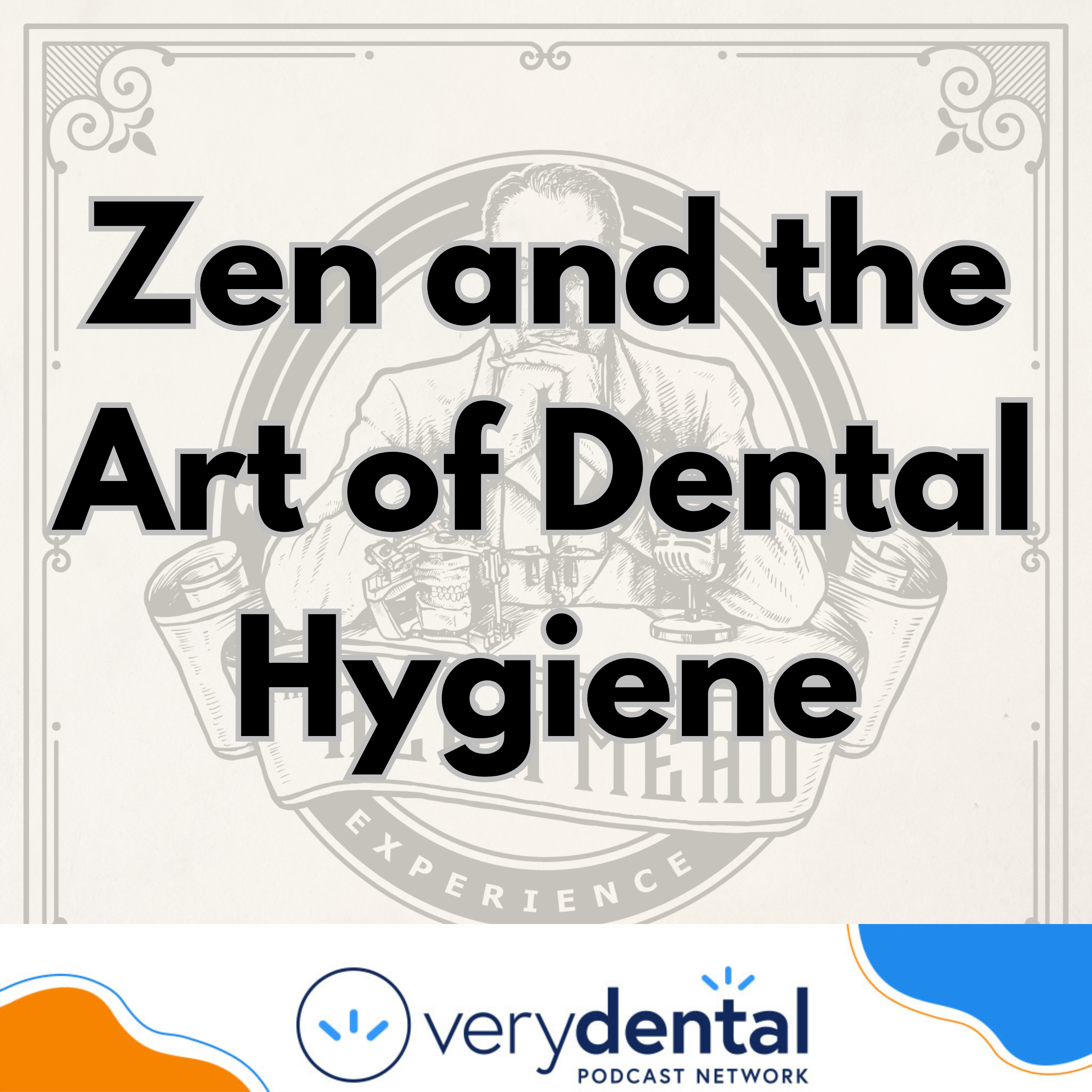 AME: Zen and the Artwork of Dental Hygiene