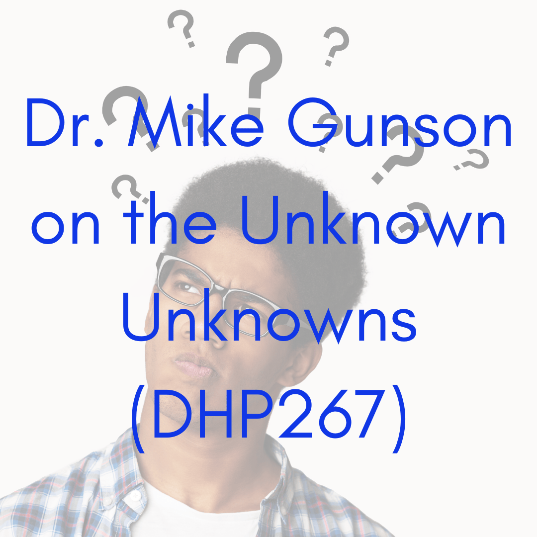 Dr. Mike Gunson at the Unknown Unknowns (DHP267)