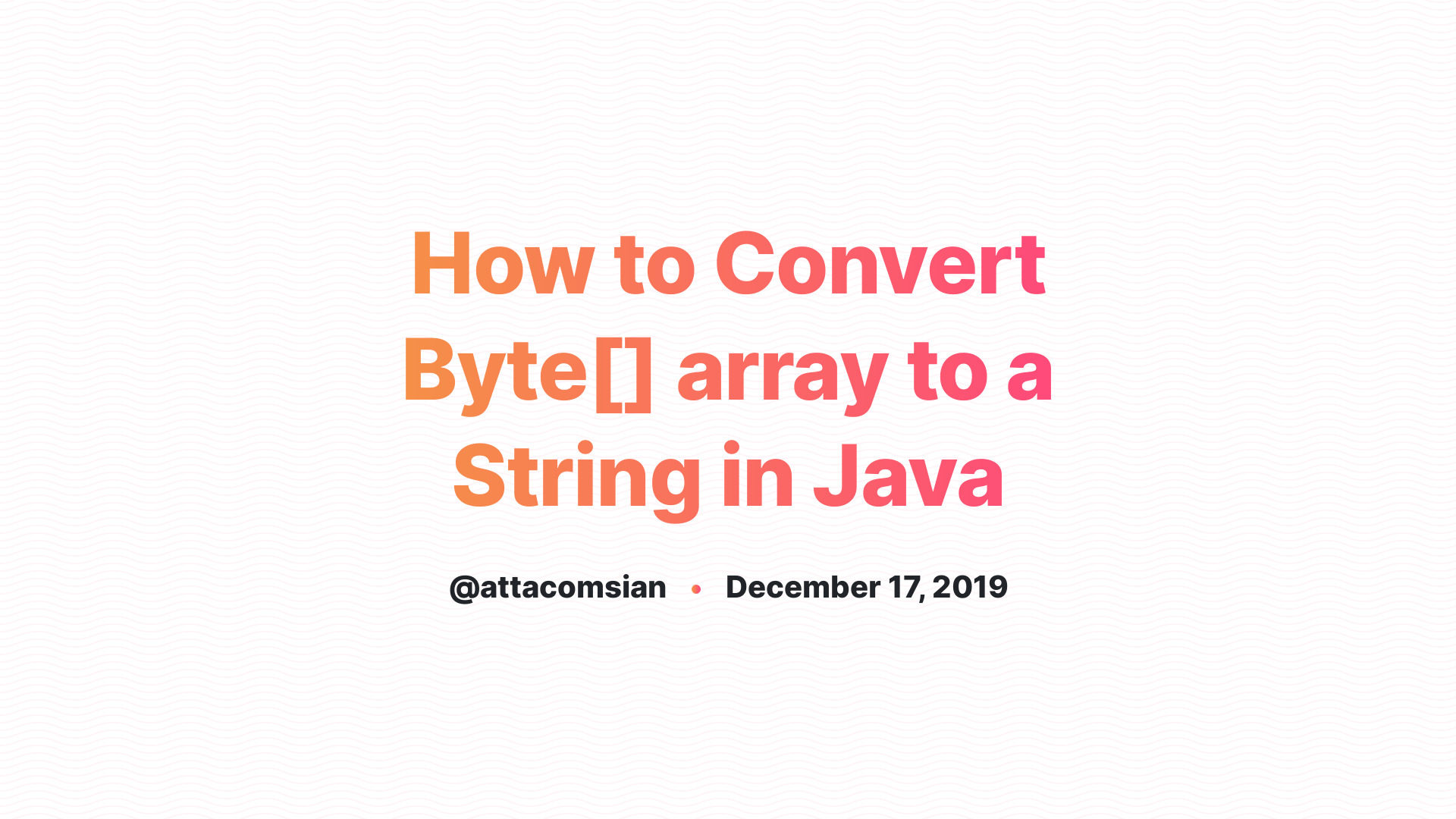 How to convert a byte array to a string in Java