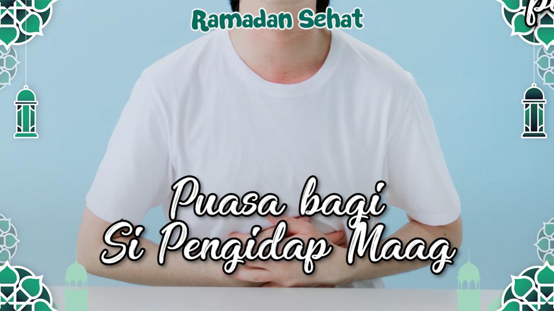 Takut Maag Kambuh Saat Berpuasa, Apa yang Harus Dilakukan?