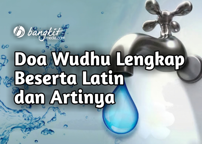 Doa Wudhu Lengkap Latin dan Artinya • BangkitMedia