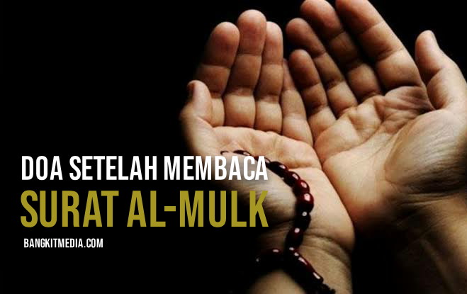 Bacaan Doa Surat Al-Mulk: Arab, Latin dan Artinya • BangkitMedia