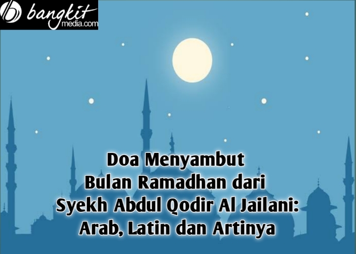Doa Menyambut Bulan Puasa Dari Syekh Abdul Qodir Al Jailani