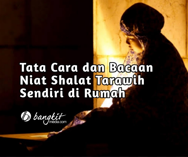 Tata Cara Shalat Tarawih Sendiri di Rumah Serta Penjelasannya