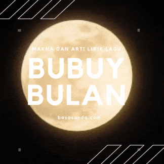 Lirik Lagu Bubuy Bulan, Arti dan Makna yang Terkandung | Basa Sunda