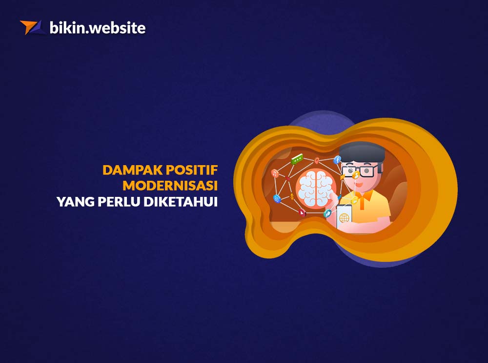 Dampak Positif Modernisasi yang Perlu Diketahui - Bikin.Website