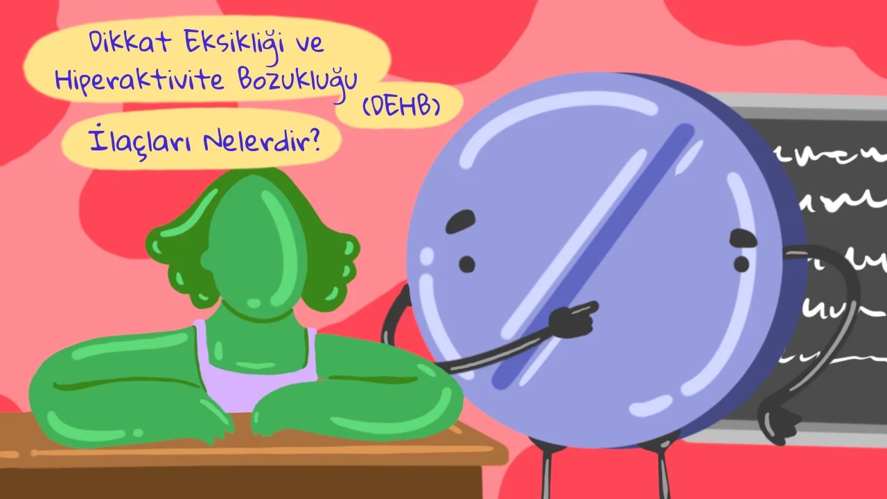 Dikkat Eksikliği ve Hiperaktivite Bozukluğu (DEHB) İlaçları Nelerdir? Dikkat Eksikliği ve Hiperaktivite Bozukluğu (DEHB) İlaçları Nelerdir?