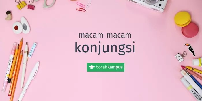 Macam-Macam Konjungsi dan Contoh Kalimatnya (Lengkap)