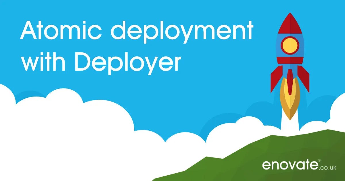 Atomic Deployment With Deployer Blog Enovate