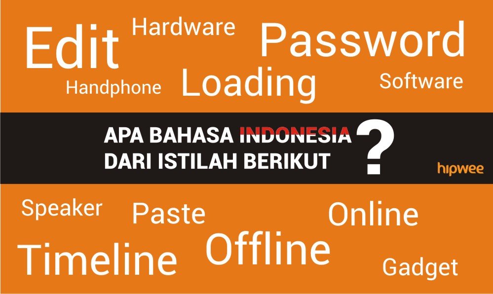 6 Bukti Kita Tidak Lagi Bisa 100% Berbahasa Indonesia. Coba Sendiri Deh,  Sulit Banget!