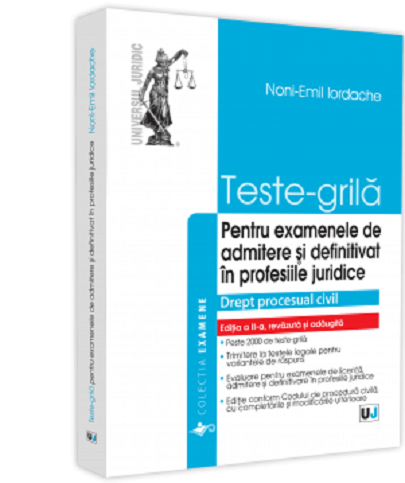 Teste Grila Pentru Examenele De Admitere Si Definitivat In Profesiile Juridice Noni Emil Iordache