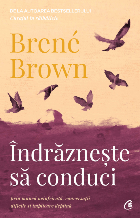 Indrazneste Sa Conduci Brene Brown