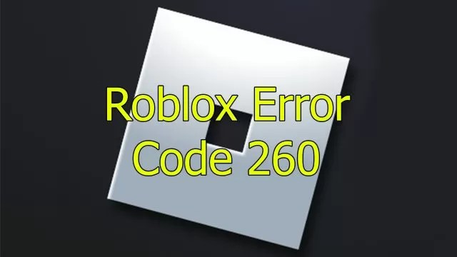 Roblox Error Code 260, There was a Problem Receiving Data Fix