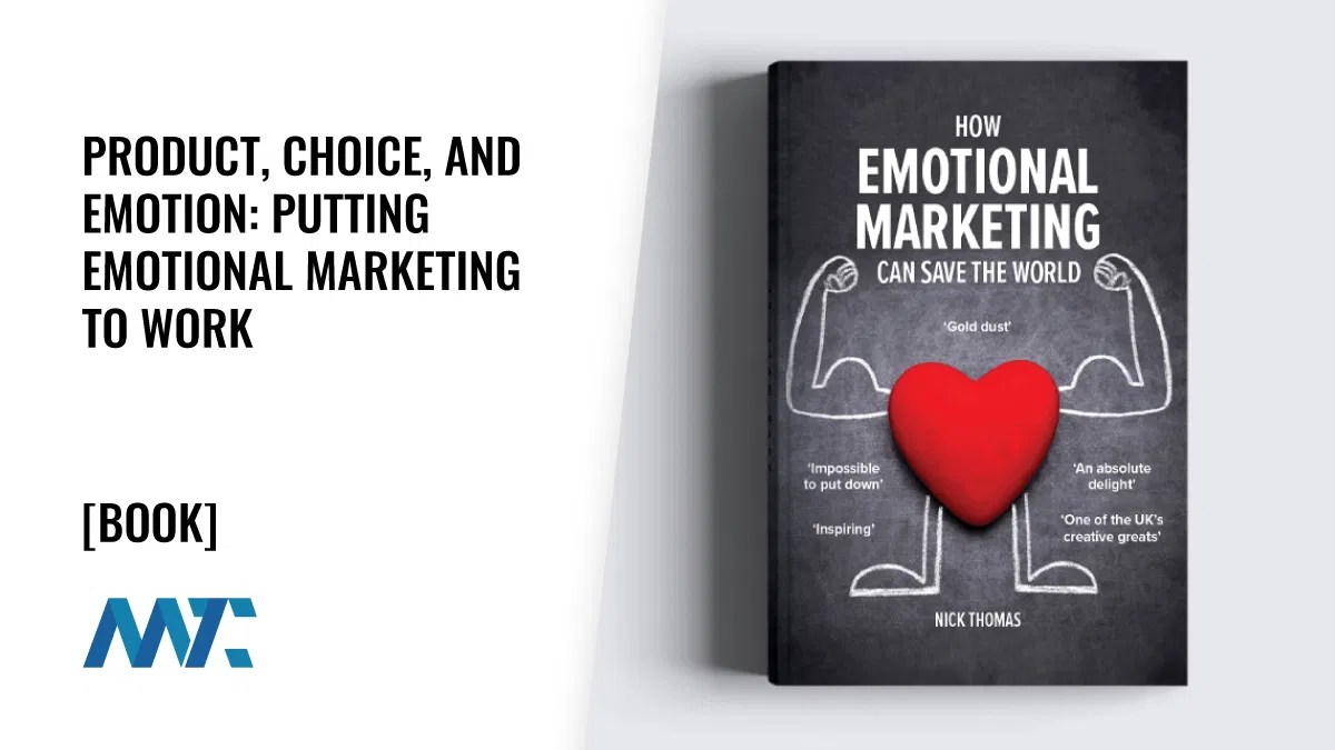 Produit, choix et émotion: mettre le marketing émotionnel au travail