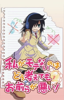 WataMote: No Matter How I Look At It, It’s You Guys’ Fault I’m Unpopular!