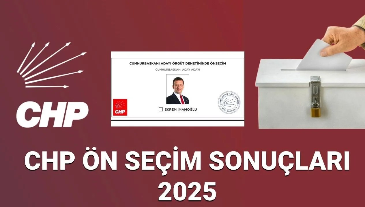 CHP ön seçim sonuçları 2025: CHP Cumhurbaşkanı adayı belirleme seçiminde kaç kişi oy kullandı?