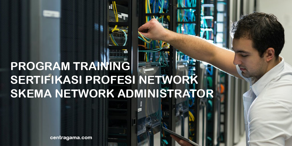 Program Training Sertifikasi Profesi Network Skema Network Administrator