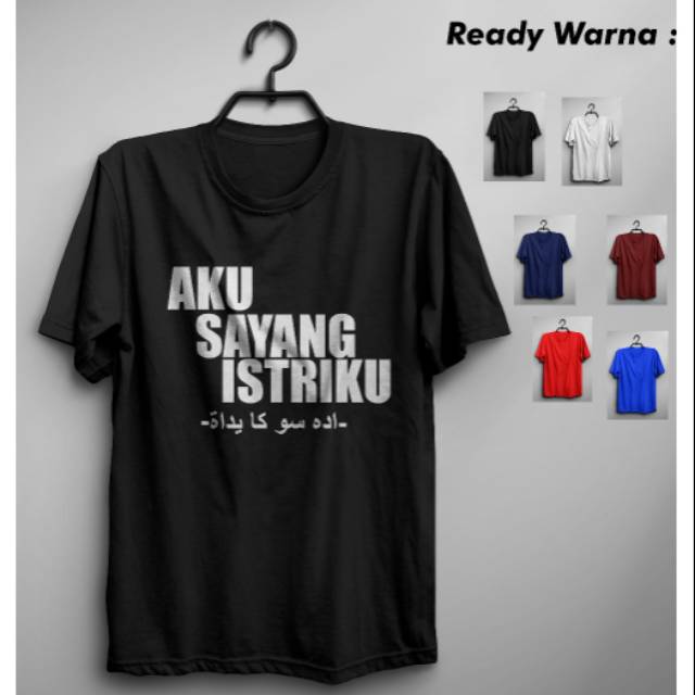 KAOS DISTRO AKU SAYANG ISTRIKU BISA CUSTOM NAMA PAKAI TULISAN ARAB SABLON  POLYFLEX KEREN | Shopee Indonesia
