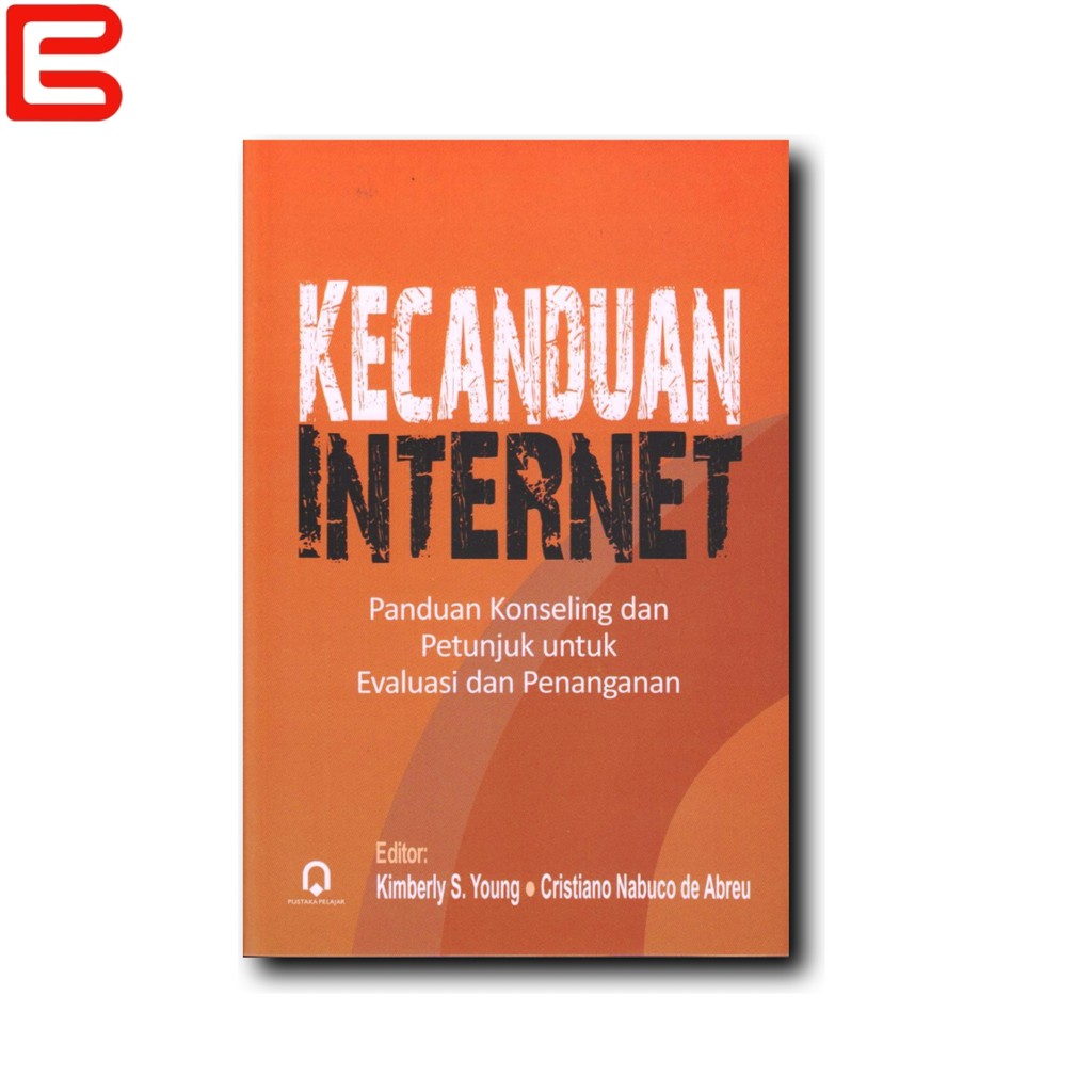 Jual KECANDUAN INTERNET; Panduan Konseling dan Petunjuk untuk Evaluasi dan  Penanganan Indonesia|Shopee Indonesia