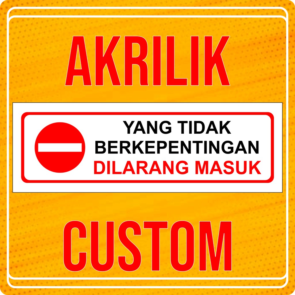YANG TIDAK BERKEPENTINGAN DILARANG MASUK AKRILIK CUSTOM | Shopee Indonesia