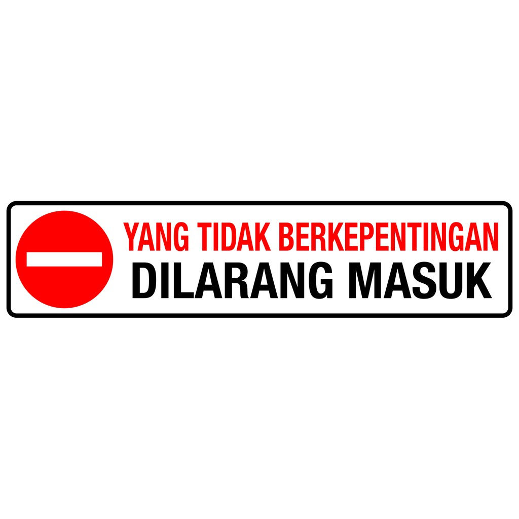 Sign Label Penunjuk - TIDAK BERKEPENTINGAN DILARANG MASUK | Shopee Indonesia