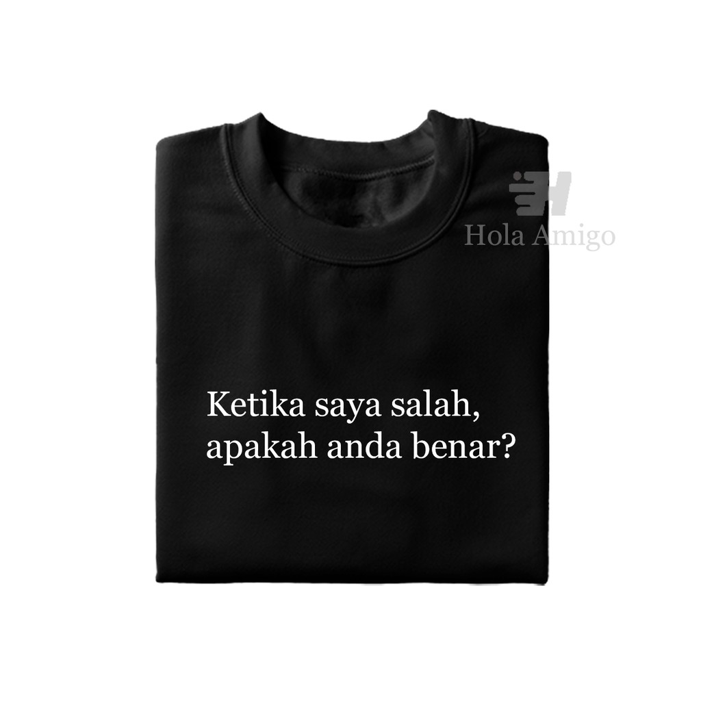 Kaos Kata &ldquo;Ketika saya salah, apakah anda benar?&rdquo; | Shopee Indonesia