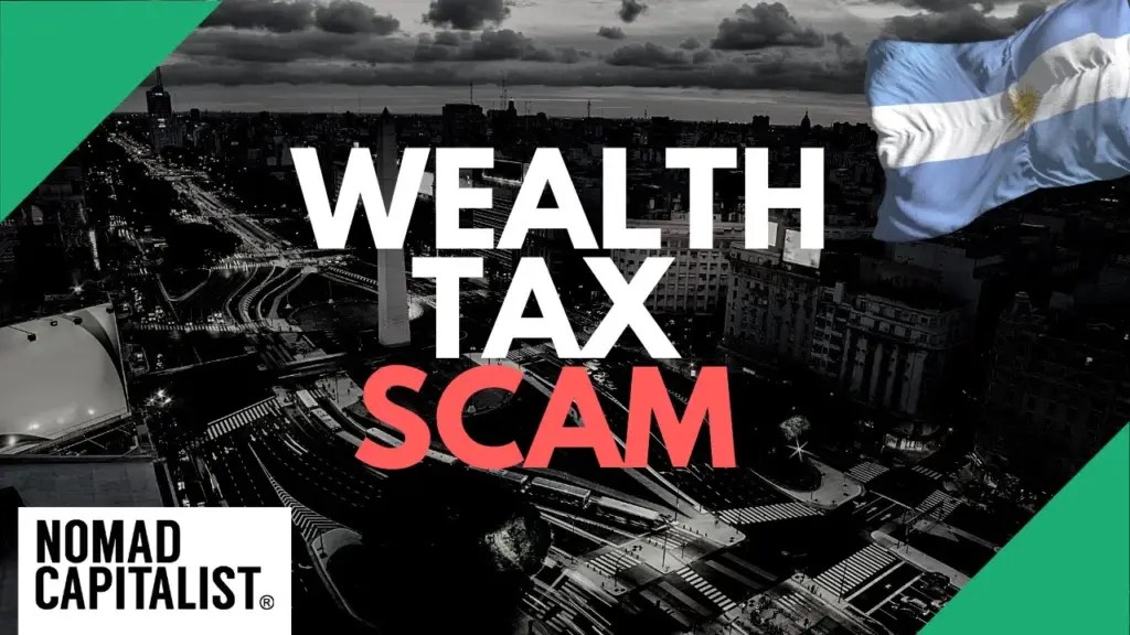 Nomad Capitalist: Argentina’s Latest Wealth Tax Scam