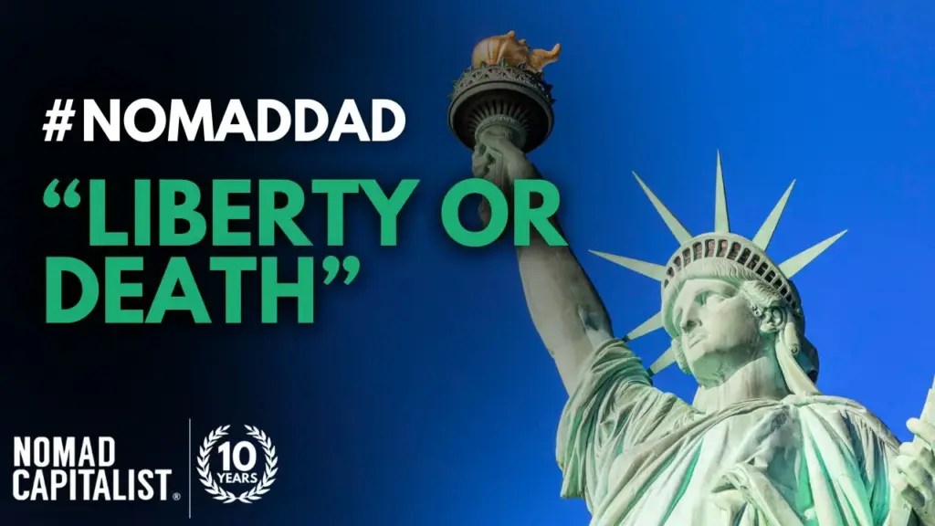 Nomad Capitalist: ”Give Me Liberty, or Give Me Death!” #NomadDad