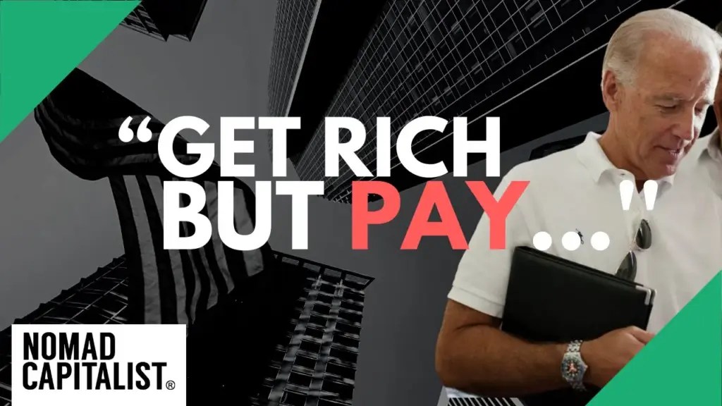 Nomad Capitalist: Biden Says “Get Rich” but “Pay a Fair Share” of Taxes