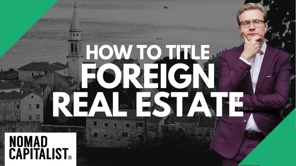 Nomad Capitalist: Should You Own Foreign Real Estate in Your Own Name?