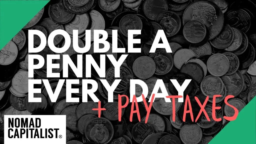Nomad Capitalist: Double a Penny Every Day For 30 Days… Now Pay Taxes