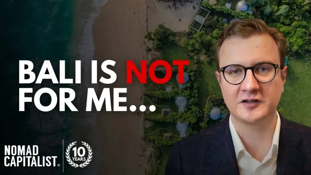 Nomad Capitalist: Why I Didn’t Move to Bali