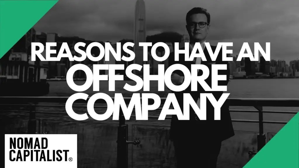 Nomad Capitalist: Reasons to Have an Offshore Company