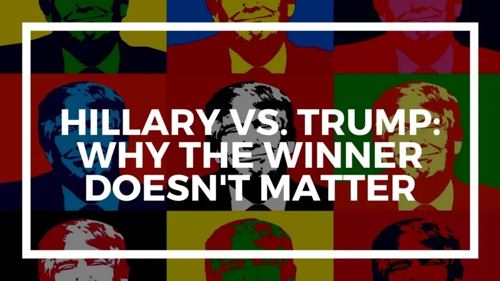 Nomad Capitalist: Hillary vs. Trump: Who will win and why it doesn’t matter