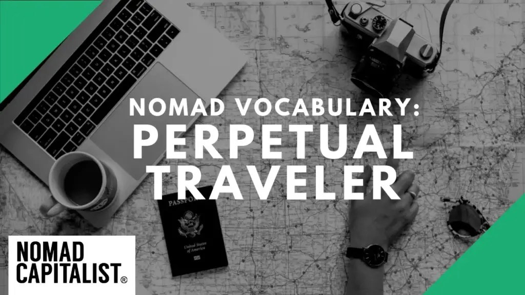 Nomad Capitalist: What is a Perpetual Traveler?