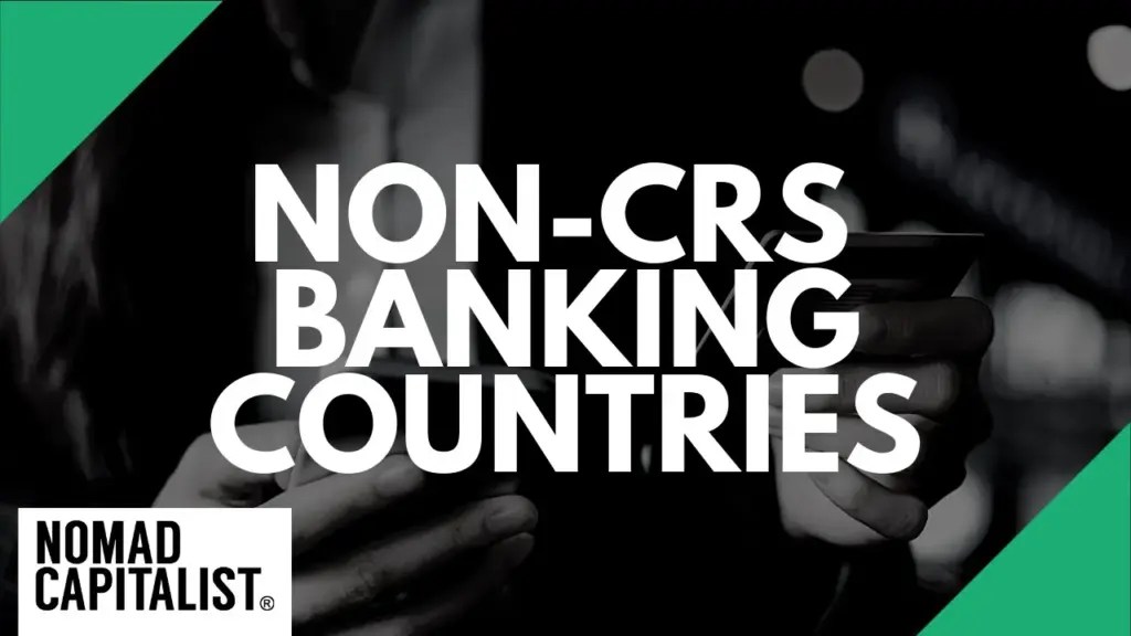 Nomad Capitalist: Non-CRS Banking Countries