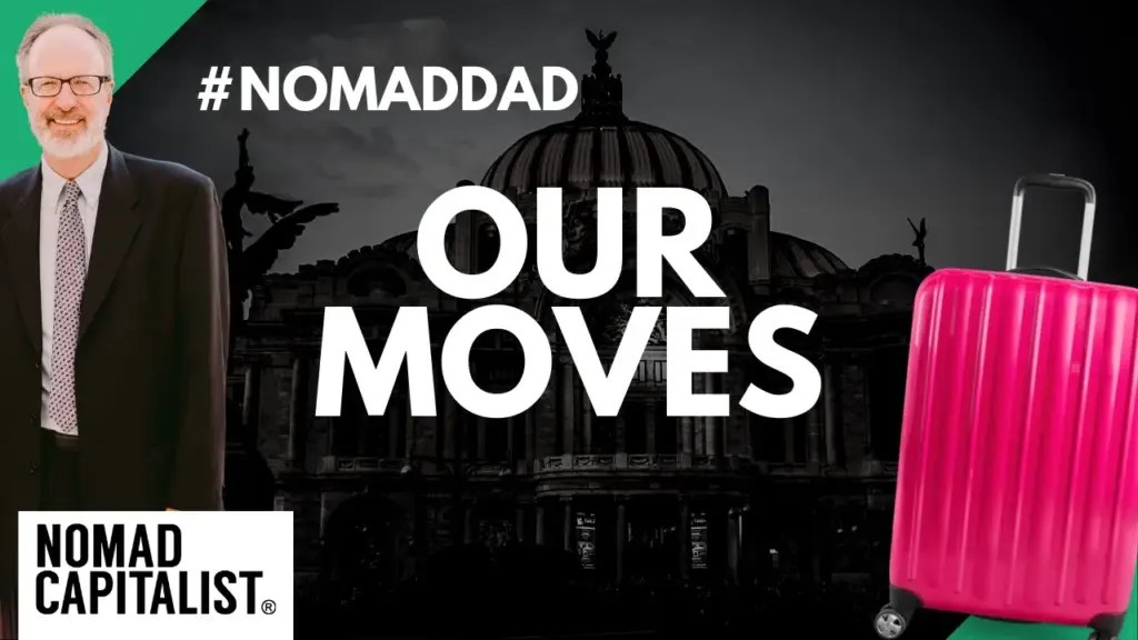 Nomad Capitalist: Our Moves to Go Where We’re Treated Best #NomadDad