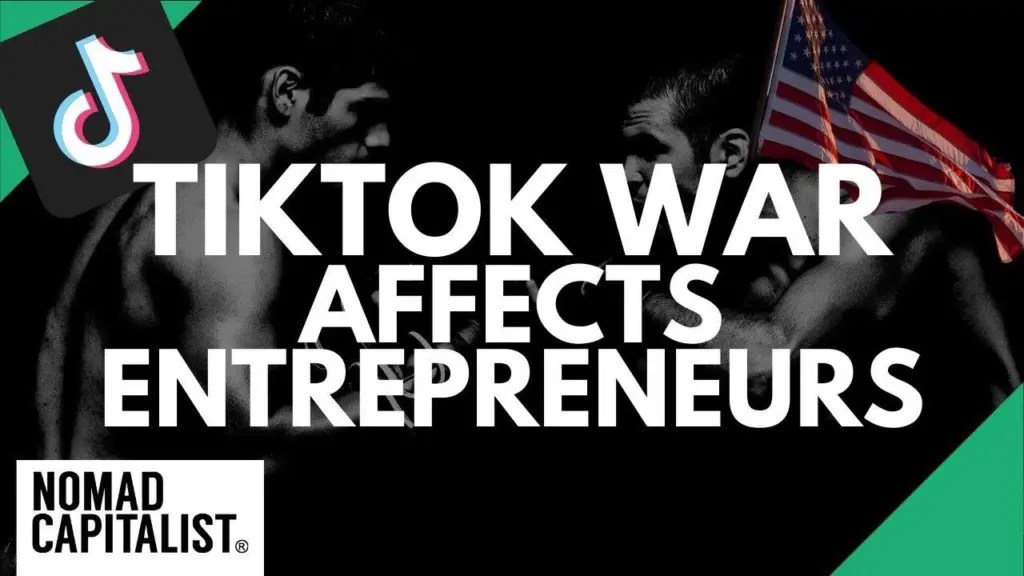 Nomad Capitalist: What the TikTok War Means for Entrepreneurs